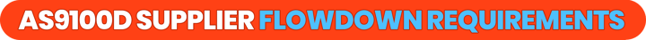 AS9100D Supplier Flowdown Requirements
